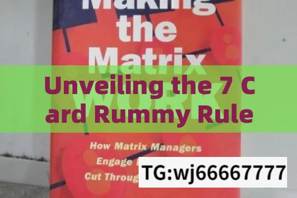 Unveiling the 7 Card Rummy Rules