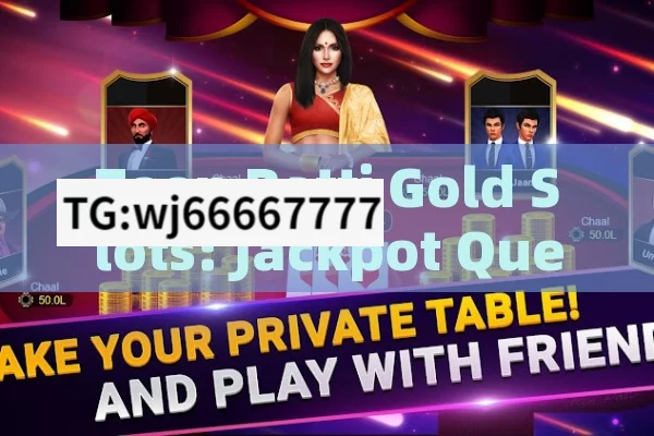 Teen Patti Gold Slots: Jackpot Quest, Teen Patti Gold Slots Jackpot: The Ultimate Guide