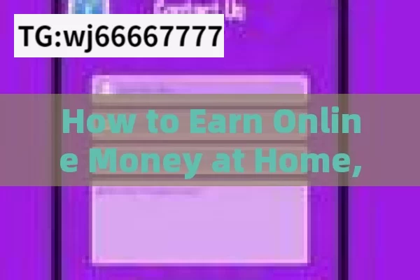 How to Earn Online Money at Home,Earn Money Online: A Comprehensive Guide