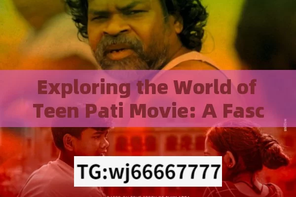 Exploring the World of Teen Pati Movie: A Fascinating Journey into Indian Cinema