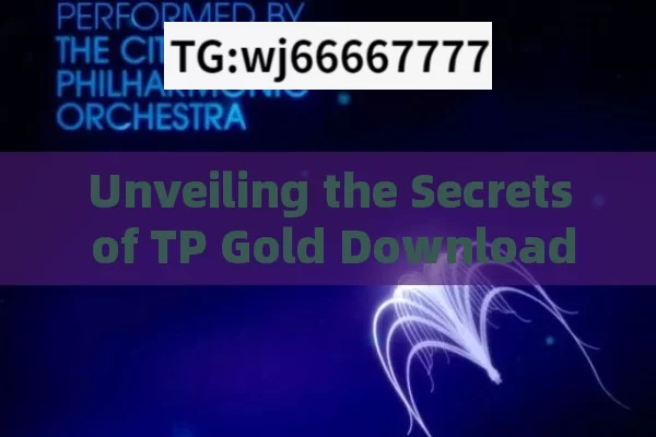 Unveiling the Secrets of TP Gold Download: A Comprehensive Guide for Indian Users