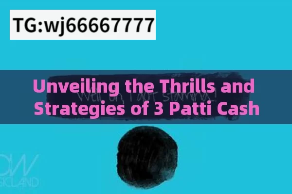 Unveiling the Thrills and Strategies of 3 Patti Cash Game in India