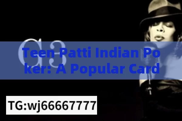 Teen Patti Indian Poker: A Popular Card Game in IndiaThe Ultimate Guide to Teen Patti Indian Poker: Rules, Strategies, and Tips