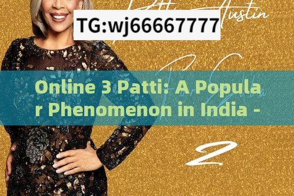 Online 3 Patti: A Popular Phenomenon in India - All You Need to Know