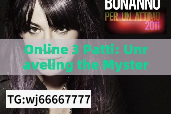 Online 3 Patti: Unraveling the Mystery and Allure